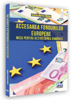 Accesarea fondurilor europene: miza pentru dezvoltarea Romaniei