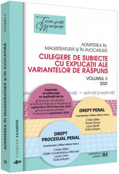Admiterea in magistratura si in avocatura. Culegere de subiecte cu explicatii ale variantelor de raspuns - Volumul II