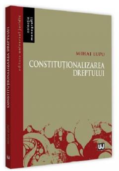 Constitutionalizarea dreptului