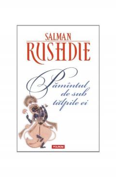 Pamantul de sub talpile ei Salman Rushdie