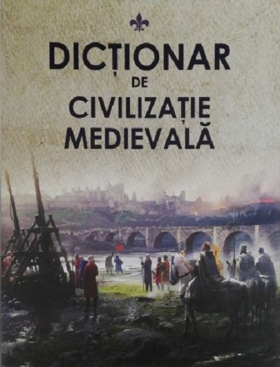 Dictionar de civilizatie medievala 