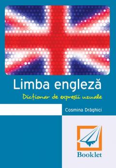 Limba engleza. Dictionar de expresii uzuale