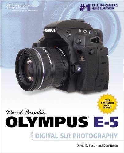 David Busch&#039;s Olympus E-5 Guide to Digital SLR Photography