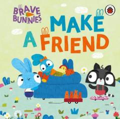 BRAVE BUNNIES MAKE A FRIEND