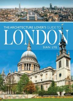 Architecture Lover s Guide to London