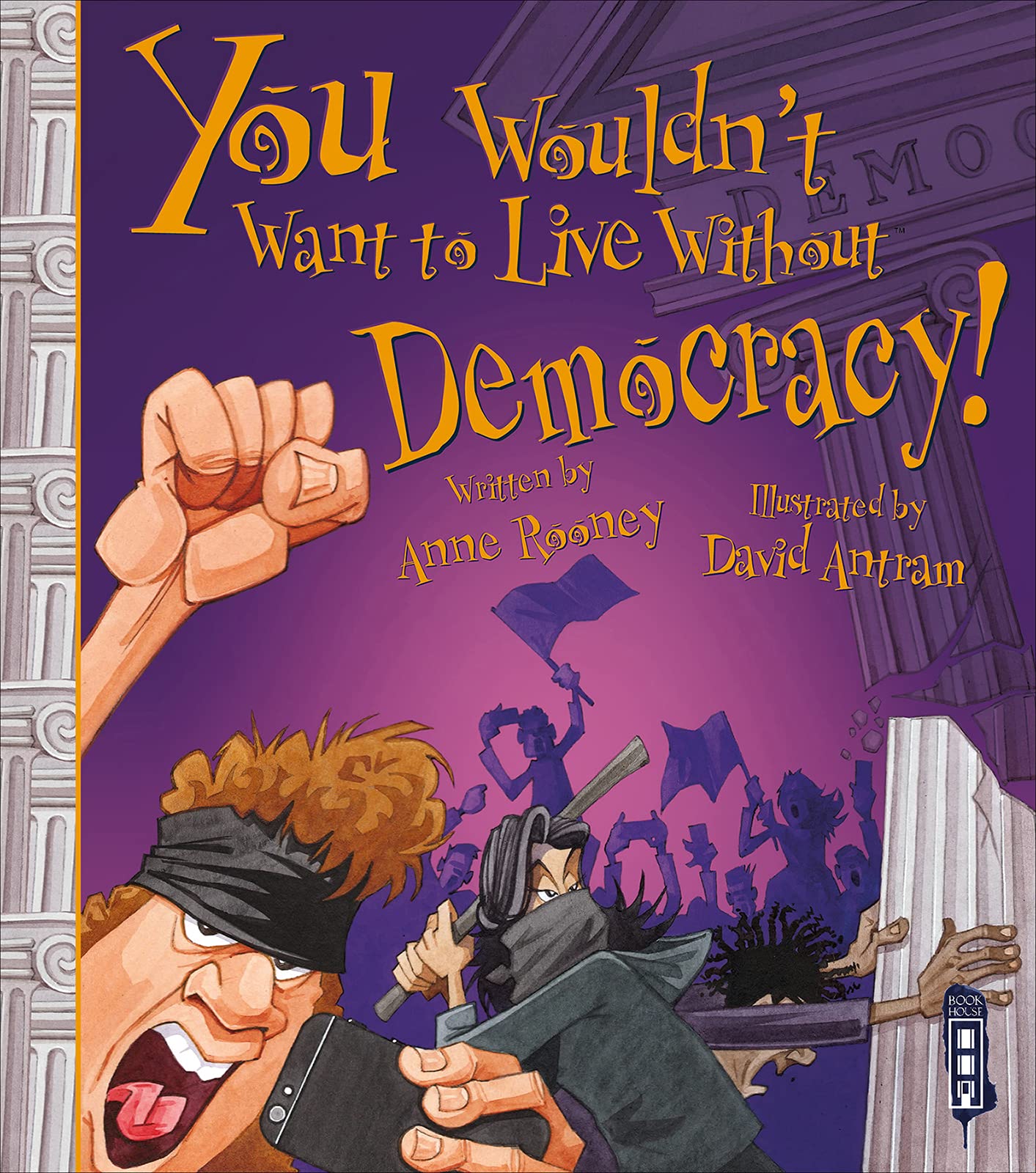 You Wouldn&#039;t Want To Live Without Democracy!