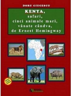 Kenya, safari, cinci animale mari, vanate candva, de Ernest Hemingway