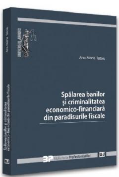 Spalarea banilor si criminalitatea economico-financiara din paradisurile fiscale