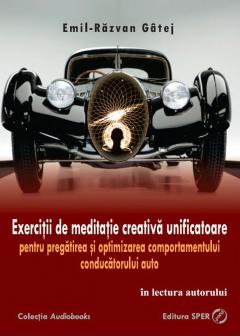 Exercitii de meditatie creativa unificatoare pentru pregatirea si optimizarea comportamentului conducatorului auto