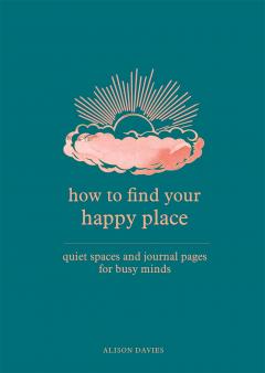 How to Find Your Happy Place