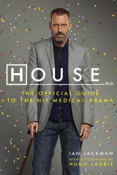 House: The Official Guide to The Hit Medical Drama