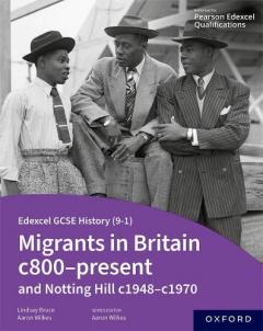 Coperta cărții Edexcel GCSE History (9-1): Migrants in Britain c800-Present and Notting Hill c1948-c1970 Student Book