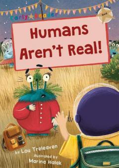 HUMANS ARENT REAL GOLD EARLY READERS