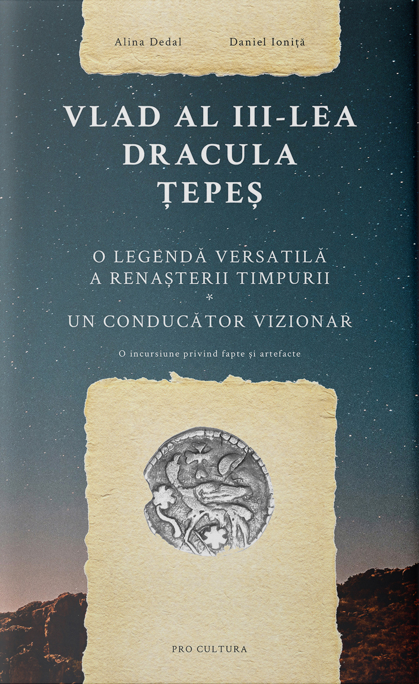Vlad al III-lea Dracula Tepes - O legenda versatila a Renasterii timpurii, un conducator vizionar