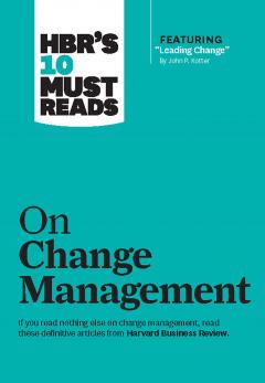 HBR's 10 Must Reads on Change Management