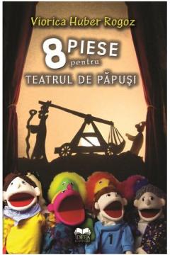 8 piese pentru teatrul de papusi Viorica Huber Rogoz