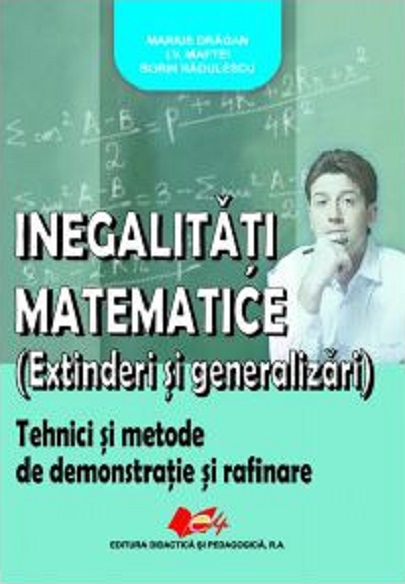 Inegalitati matematice (Extinderi si generalizari)