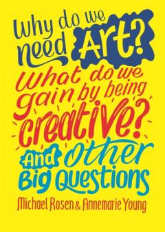 Why Do We Need Art? What Do We Gain by Being Creative?