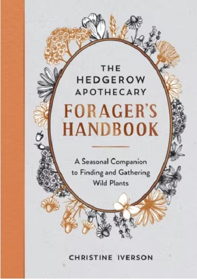 The Hedgerow Apothecary Forager&#039;s Handbook