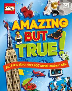 Coperta cărții LEGO Amazing But True - Fun Facts About the LEGO World and Our Own!