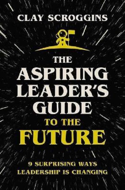 The Aspiring Leader&#039;s Guide to the Future