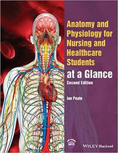 Anatomy and Physiology for Nurses at a Glance