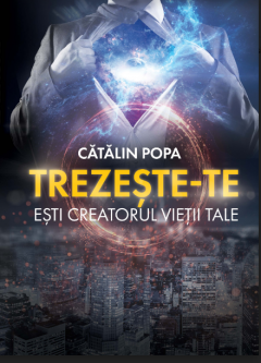 Trezeste-te! Esti Creatorul Vietii tale