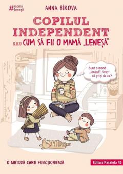 Copilul independent sau cum sa fii o mama lenesa