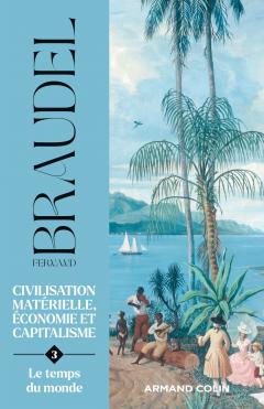 Civilisation materielle, economie et capitalisme. Tome 3