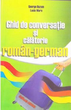 Ghid de conversatie si calatorie roman - german