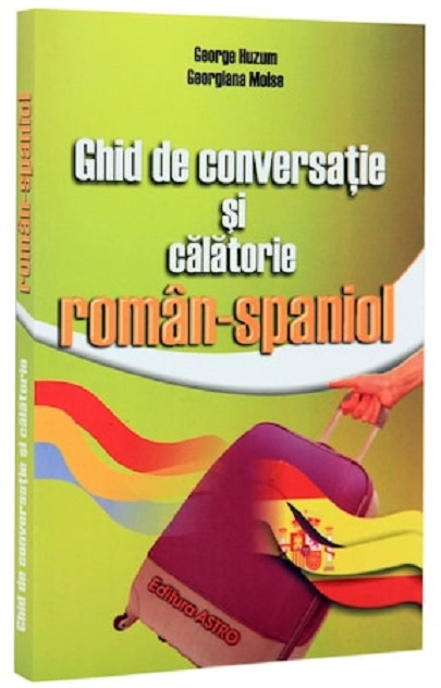 Ghid de conversatie si de calatorie roman-spaniol
