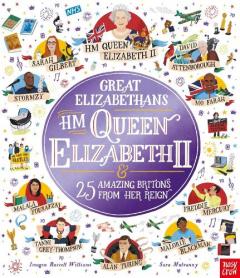 Coperta cărții Great Elizabethans: HM Queen Elizabeth II and 25 Amazing Britons from Her Reign