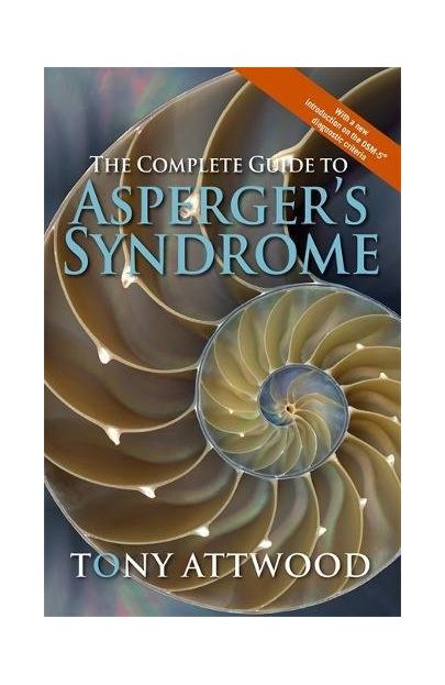 The Complete Guide To Asperger's Syndrome - Tony Attwood