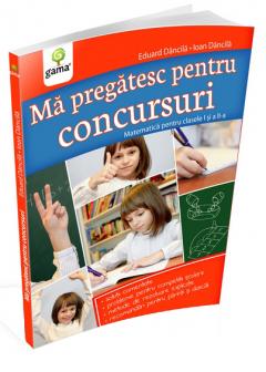 Ma pregatesc pentru concursuri. Matematica pentru clasele I si a II-a