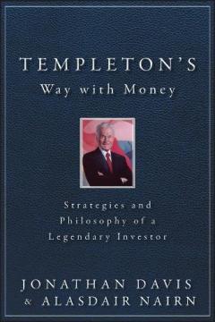 Templeton's Way with Money : Strategies and Philosophy of a Legendary Investor