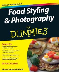Food Styling & Photography For Dummies