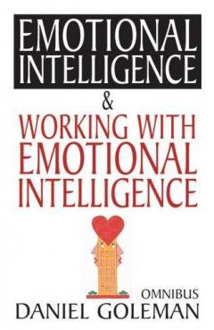 Daniel Goleman Omnibus - Emotional Intelligence & Working With Eq