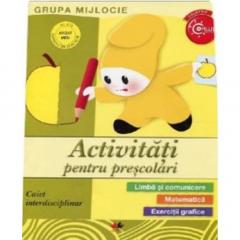 Activitati pentru prescolari. Grupa mijlocie. Caiet interdisciplinar