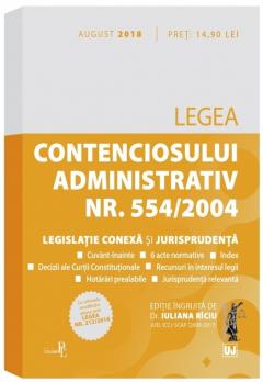 Legea contenciosului administrativ nr. 554/2004. Legislatie conexa si jurisprudenta