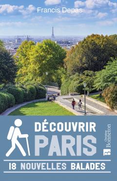 Decouvrir Paris. 18 nouvelles balades