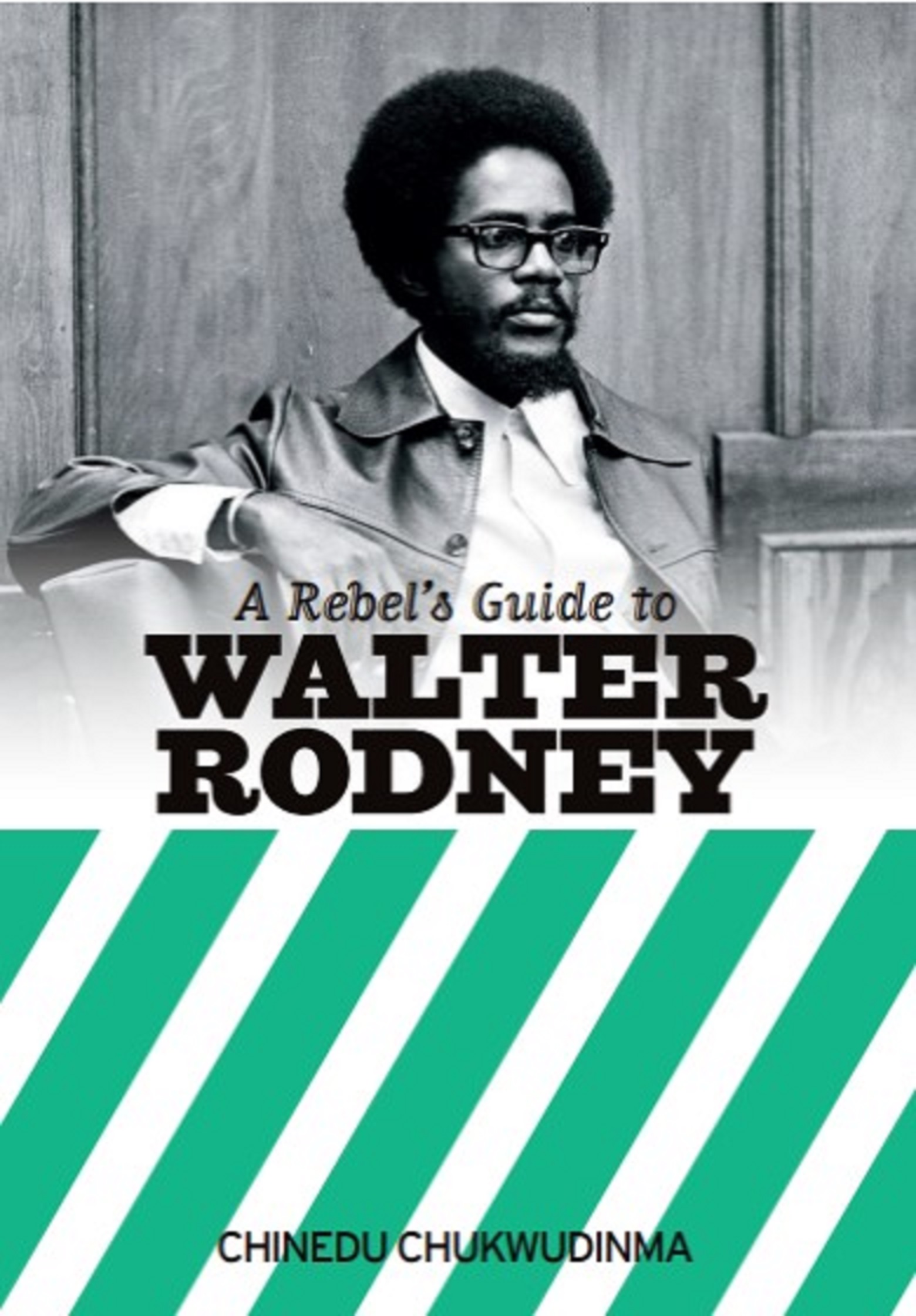 A Rebel&#039;s Guide To Walter Rodney