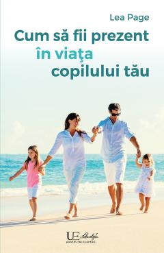 Cum sa fii prezent in viata copilului tau Lea Page