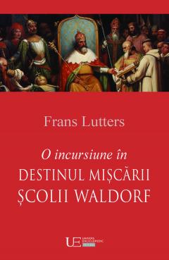 O incursiune in destinul miscarii scolii Waldorf Frans Lutters