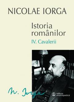 Istoria romanilor - Cavalerii, Vol.IV