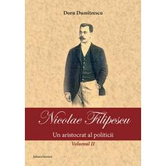 Nicolae Filipescu – Un aristocrat al politicii (vol. 2)