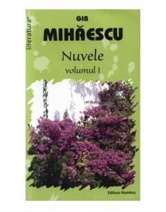 Nuvele - Vol. 1 Gib Mihăescu