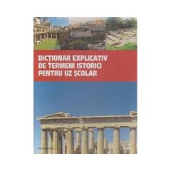 Dictionar explicativ de termeni istorici pentru uz scolar