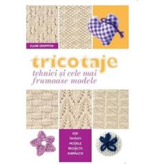 Tricotaje. Tehnici si cele mai frumoase modele
