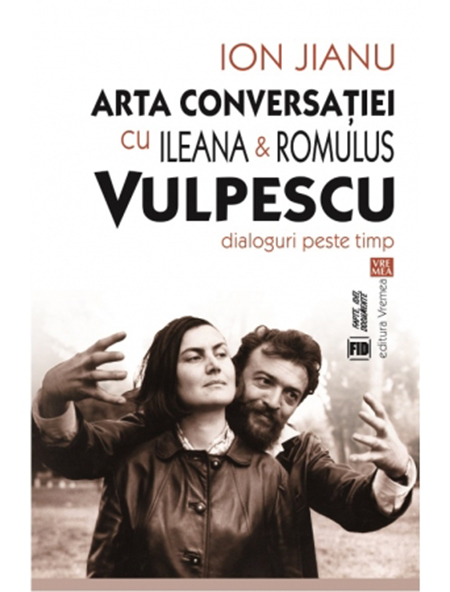 Arta conversatiei cu Ileana &amp; Romulus Vulpescu