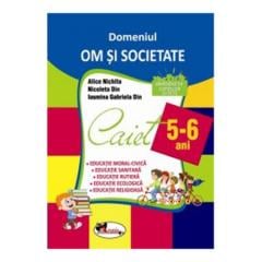 Domeniul Om si Societate Caiet 5-6 ani 